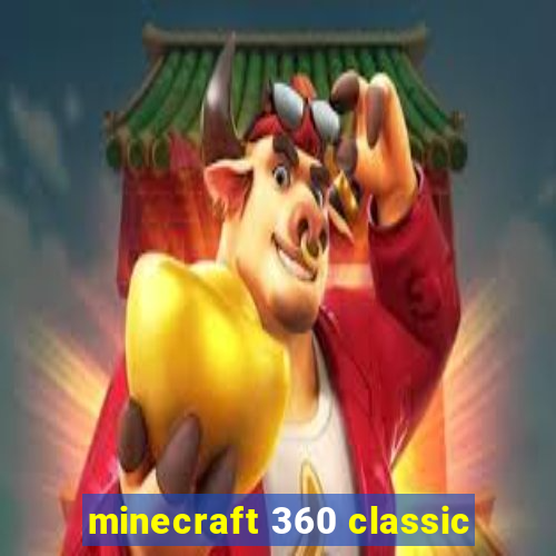 minecraft 360 classic